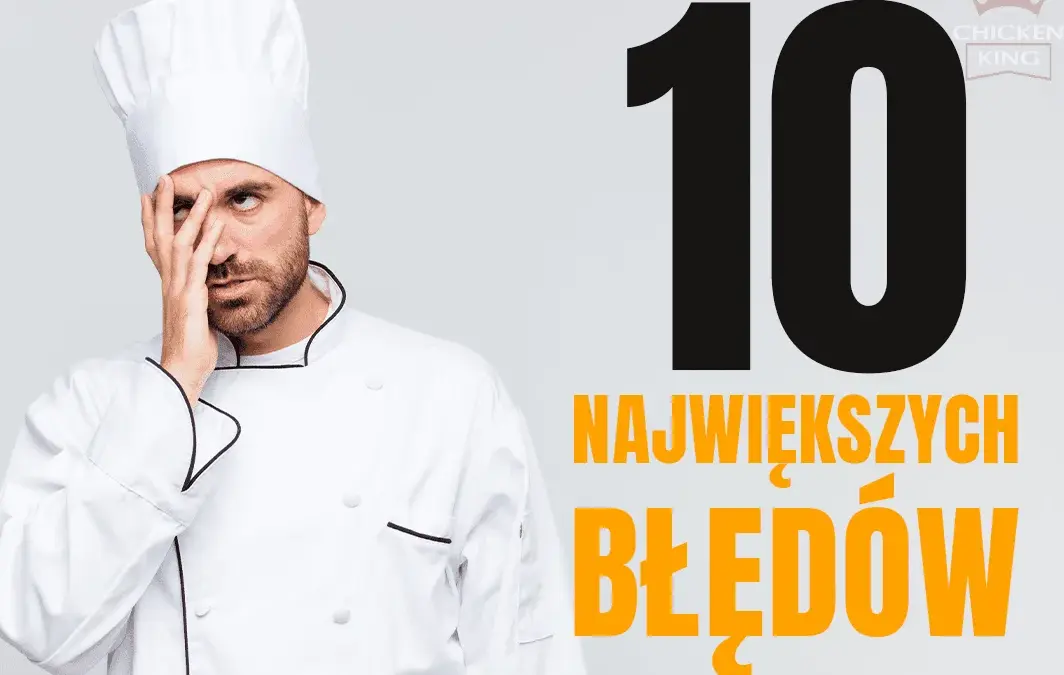10 błędów przy wprowadzaniu nowego dania – Chrupiący kurczak